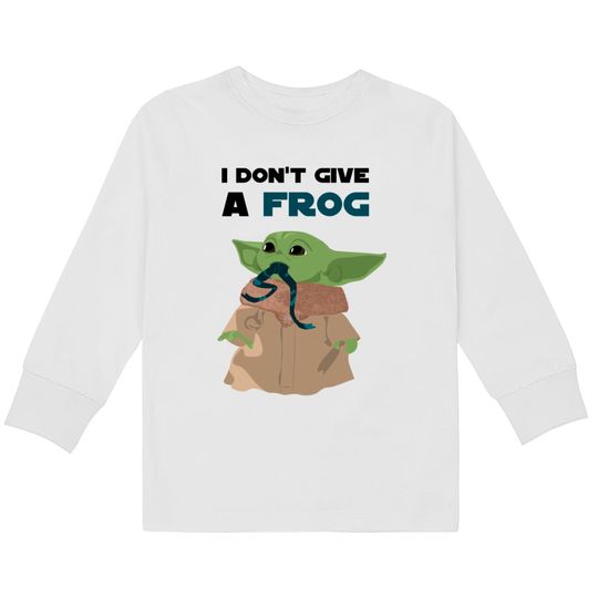 Funny sayings Baby Yoda I don't give a frog Quote  Kids Long Sleeve T-Shirts
