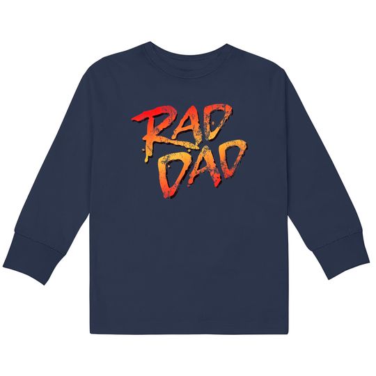 RAD DAD - 80s Nostalgic Gift for Dad, Birthday Father's Day  Kids Long Sleeve T-Shirts