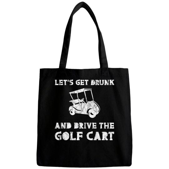 Let's Get Drunk And Drive The Golf Cart 3 Bags