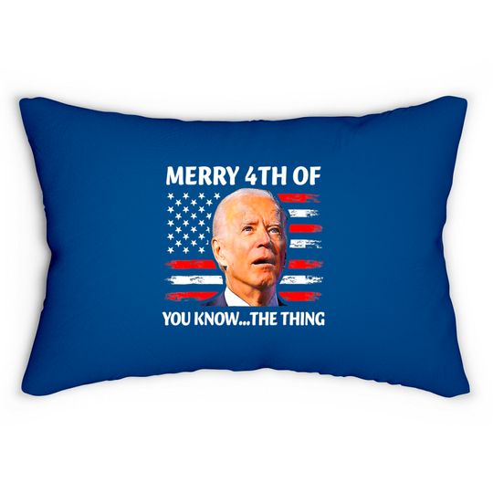 Merry 4th of You Know The Thing Lumbar Pillows