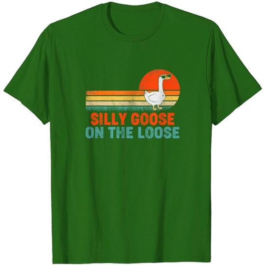 Silly Goose On The Loose Funny Saying T-Shirt