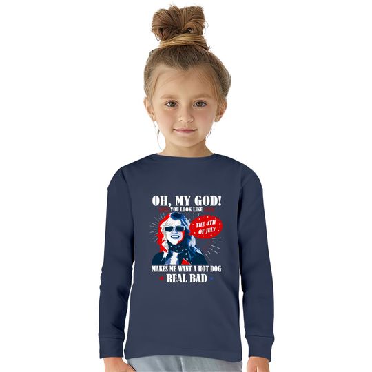 Oh My God You Look Like 4th Of July Makes Me Want A Hot Dog Funny  Kids Long Sleeve T-Shirts