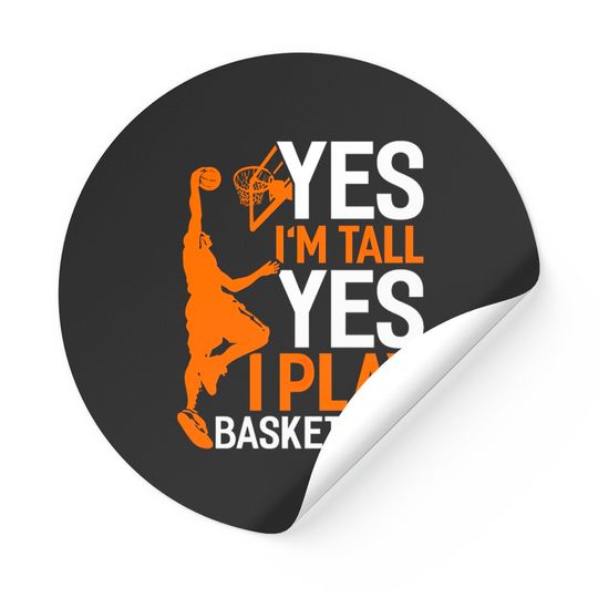 Yes Im Tall Yes I Play Basketball Funny Basketball Stickers