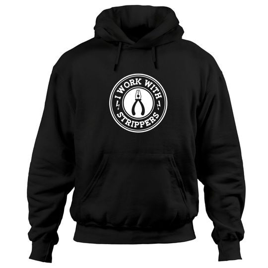 I Work With Strippers Electrician Union Funny Electrical Men Hoodies