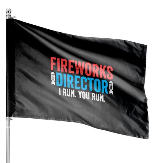 Fireworks Director I Run You Run House Flags - Unisex Mens Funny America House Flag - Red White And Blue House Flag Gift for Independence Day 4th of July