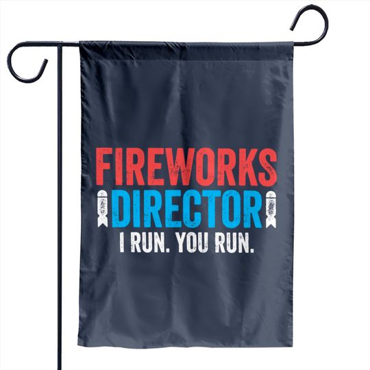 Fireworks Director I Run You Run Garden Flags - Unisex Mens Funny America Garden Flag - Red White And Blue Garden Flag Gift for Independence Day 4th of July