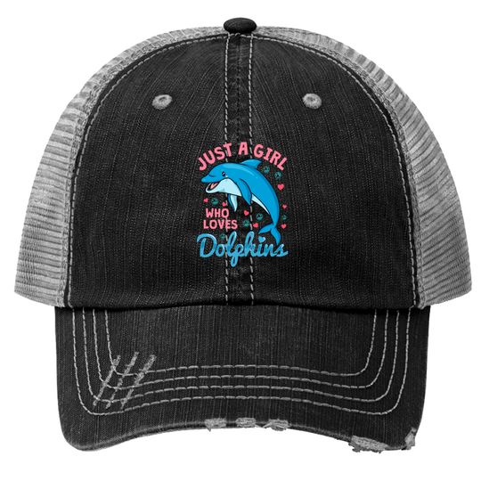 Dolphin Just A Girl Dolphins Gift Trucker Hats
