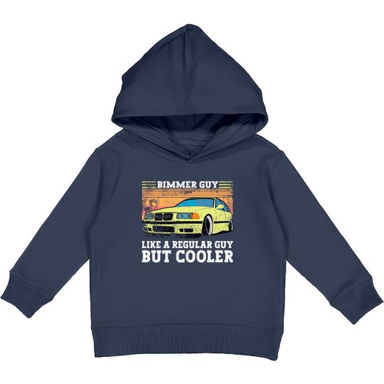 Bimmer Guy Like A regular Guy But Cooler - E36 - Kids Pullover Hoodies