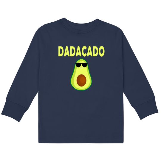 Dadacado Funny Avocado Dad Father's Day Daddy Men  Kids Long Sleeve T-Shirts