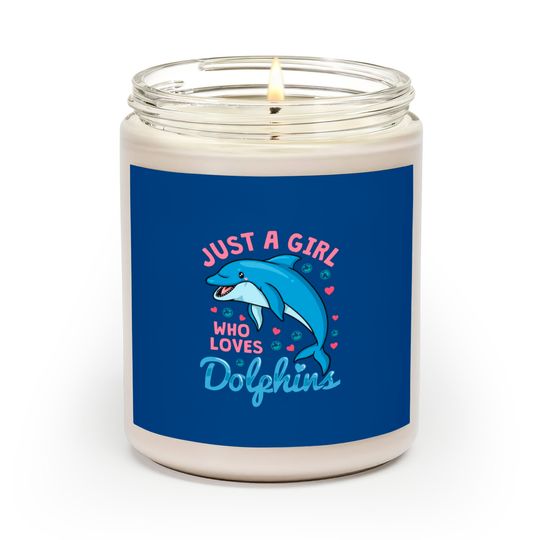 Dolphin Just A Girl Dolphins Gift Scented Candles