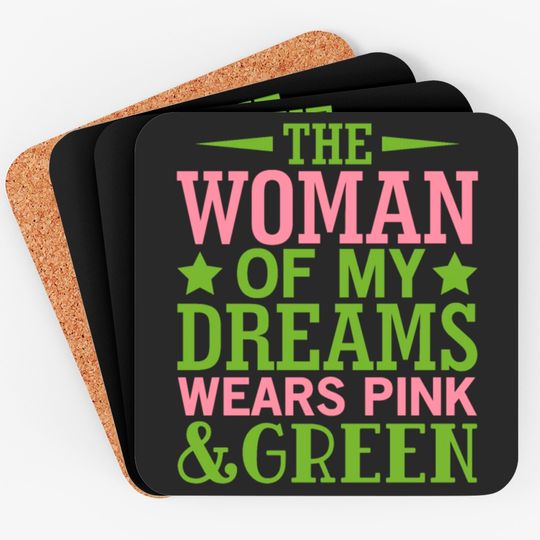The Woman Of My Dreams Wears Pink & Green HBCU AKA Coasters
