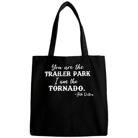 Beth Dutton Tv Show Graphic Bags Women You are Trailer Park I Am The Tornado Funny Tee Shirt