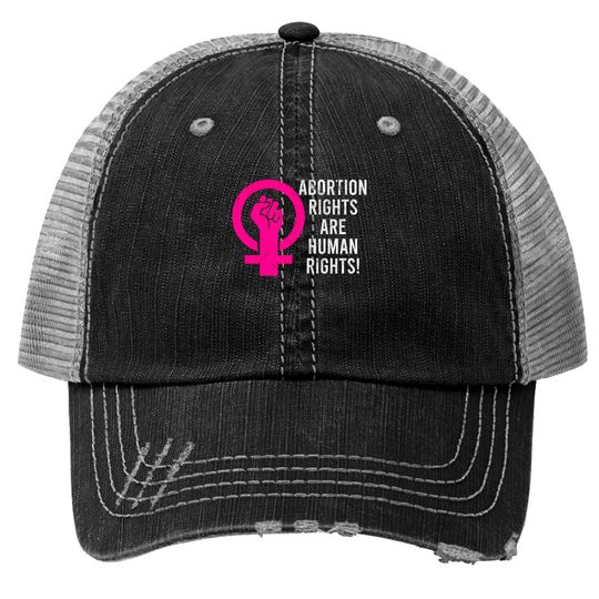 Abortion Rights Are Human Rights! - Abortion Rights - Trucker Hats