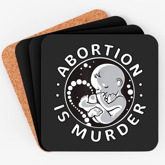 Pro-Life Anti-Abortion Abortion Is Murder Coasters