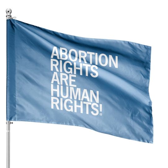Abortion Rights Are Human Rights House Flags
