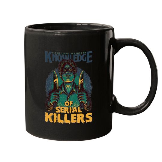 let me seduce you with my knowledge of serial killers - Serial Killer - Mugs