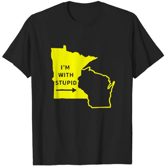 I'm With Stupid Minnesota Wisconsin Rivalry - Minnesota - T-Shirt