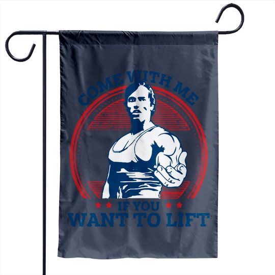 Come with me if you want to lift - Come With Me If You Want To Lift - Garden Flags