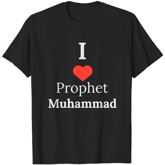 I love prophet Muhammad Mohammed Muslim Islam Gift T-shirt