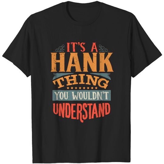 It's A Hank Thing You Wouldnt Understand - Hank T-shirt