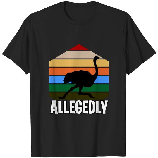 Allegedly Funny Ostrich - Allegedly Funny - T-Shirt
