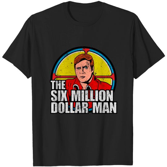 Vintage Six Million dollar man - Six Million Dollar Man - T-Shirt