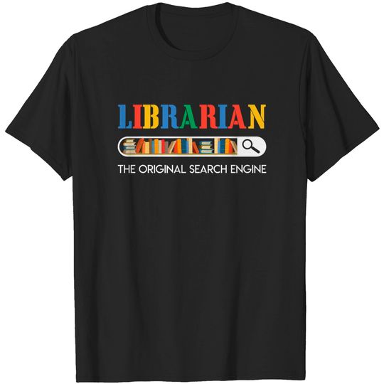 Librarian The Original Search Engine T-shirt Book Lovers Gift - Book - T-Shirt