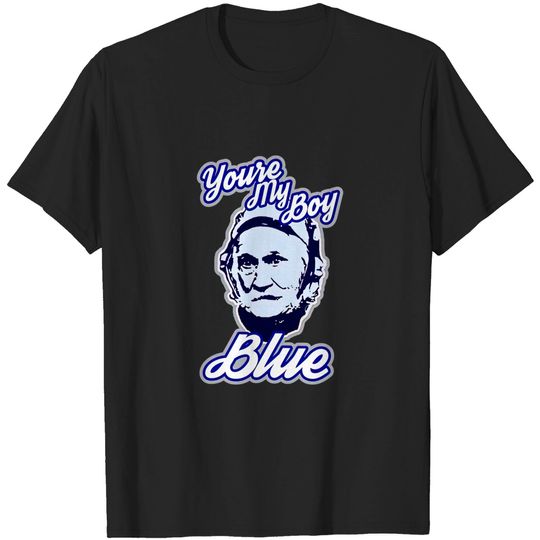 youre my boy blue - Youre My Boy Blue - T-Shirt