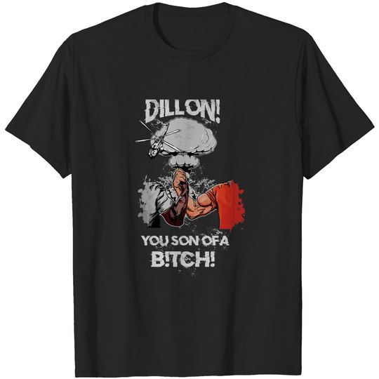 Dillon! You Son Of A B!TCH! Predator Handshake - Arnold - T-Shirt