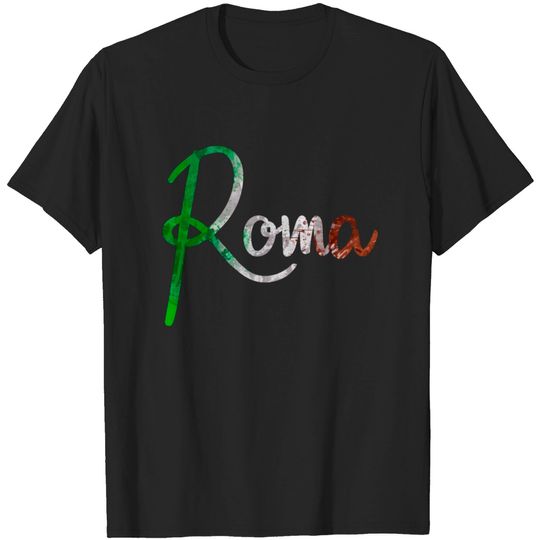 Roma - Italia - Italia - italian Flag - Rome T-shirt