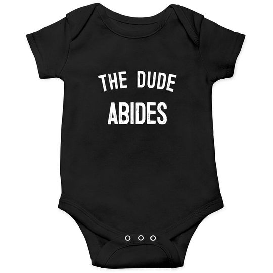 The Dude Abides, Big Lebowski Quote - The Dude Abides - Onesies
