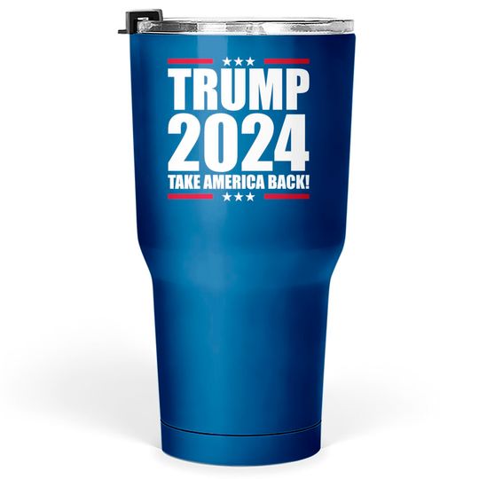 Donald Trump 2024 Take America Back - Donald Trump 2024 Take America Back - Tumblers 30 oz