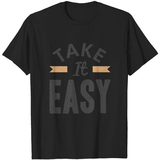 Take it easy!! - Take It Easy - T-Shirt