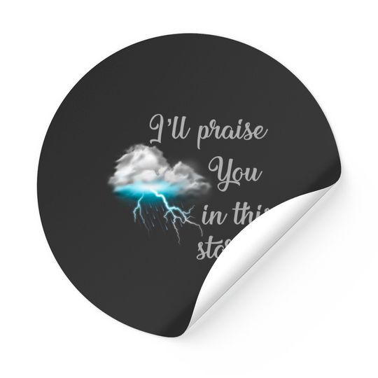 Praise you in this storm lyrics Casting Crowns Jesus God worship witness Christian design - Christian - Stickers