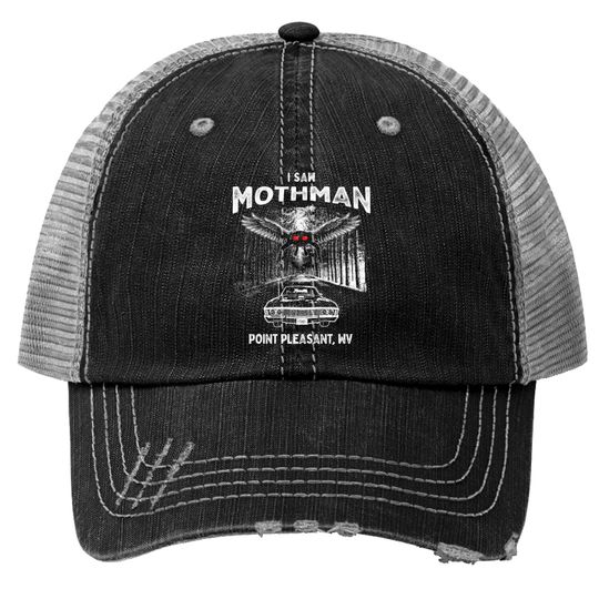 I Saw Mothman in Point Pleasant, West Virginia Trucker Hats
