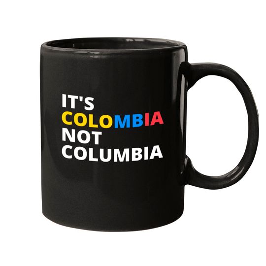 It's Colombia Not Columbia Mugs