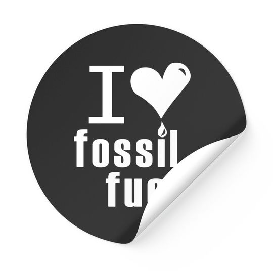 I love fossil fuels Stickers