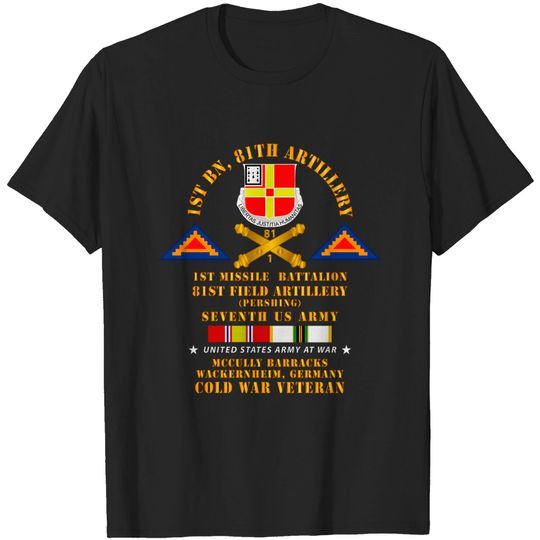 1st Missle Bn 81st Artillery - Pershing - Wackernheim Germany w COLD SVC - 1st Missle Bn 81st Artillery Pershing - T-Shirt