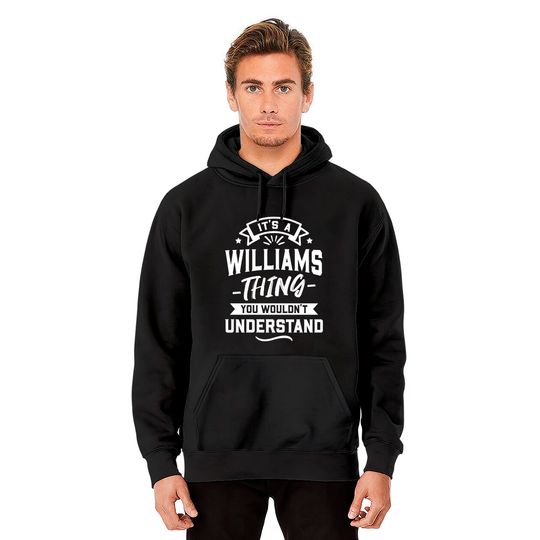 It's A Williams Thing You Wouldn't Understand Hoodies