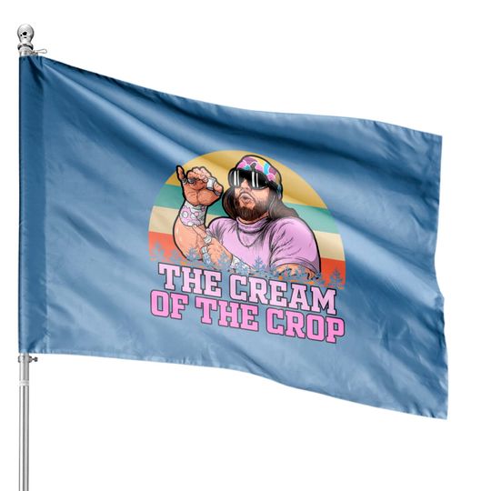 Macho Man The Cream Of The Crop - The Cream Of The Crop - House Flags