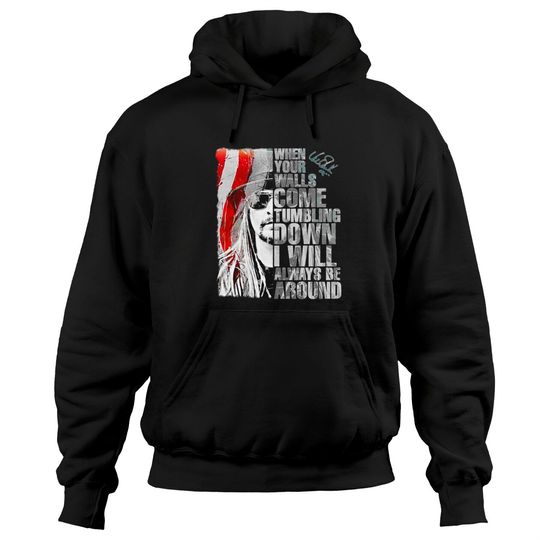 KID ROCK Hoodies | When Your Walls Come Tumbling Down I Will Always Be Around Unisex Hoodies