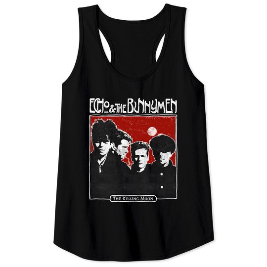 The Killing Moon - Echo And The Bunnymen - Tank Tops