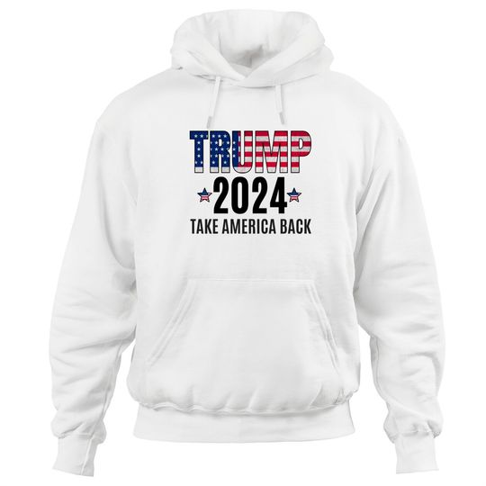 Trump 2024 - take america back - Take America Back - Hoodies