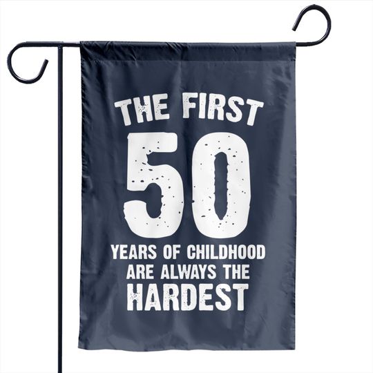 The first 50 years of childhood - 50th Birthday - Garden Flags