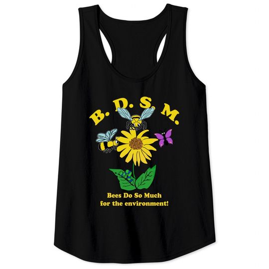 BDSM Bees Do So Much For The Environment Tank Tops