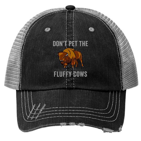 Don't Pet The Fluffy Cows Trucker Hats  Buffalo Lover Gift Idea