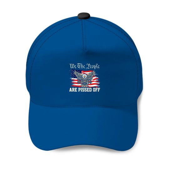 We The People Are Pissed Off USA Flag With Eagle Baseball Caps