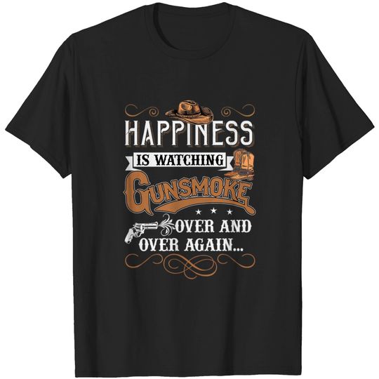 Happiness Is Watching Gunsmoke Over And Over Again T-shirt