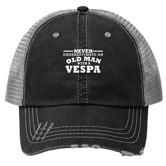 Vespa Never Underestimate An Old Man Trucker Hats