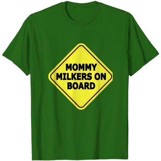 mommy milkers on board Classic T-Shirt